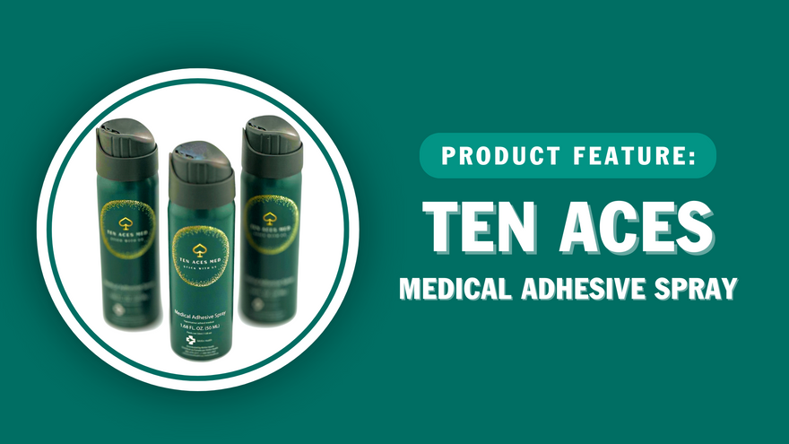 Product Highlight: Ten Aces Medical Adhesive Spray